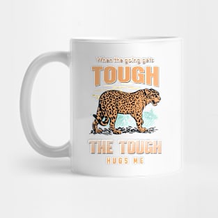 The Tough Hugs Me Humorous Inspirational Quote Phrase Text Mug